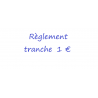 Règlement commandes tranche 1 euros