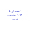 Règlement commandes tranche 0.50 euros