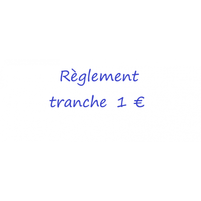 Règlement commandes tranche 1 euros